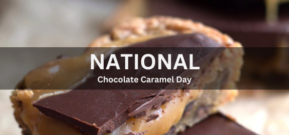 National Chocolate Caramel Day [राष्ट्रीय चॉकलेट कारमेल दिवस]